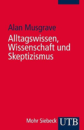 Alltagswissen, Wissenschaft und Skeptizismus: Eine historische Einführung in die Erkenntnistheorie - Alan, Musgrave