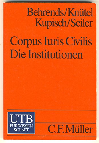 Stock image for Corpus Iuris Civilis. Die Institutionen: Text und bersetzung for sale by medimops