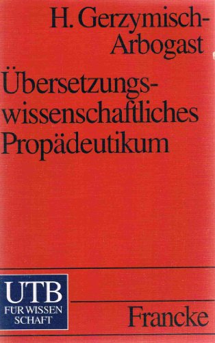 Ãœbersetzungswissenschaftliches PropÃ¤deutikum. (9783825217822) by Gerzymisch-Arbogast, Heidrun