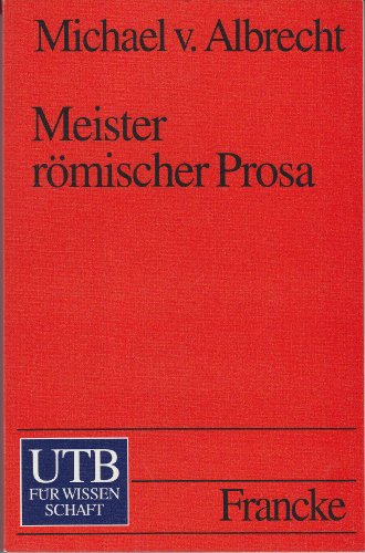 Stock image for Meister rmischer Prosa von Cato bis Apuleius : Interpretationen. UTB ; 1844 for sale by Versandantiquariat Schfer