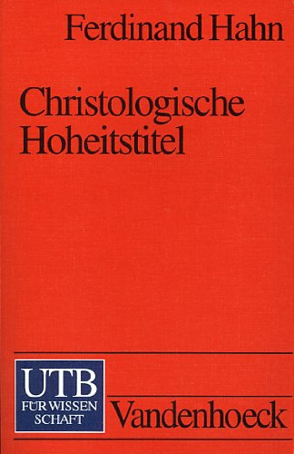 Christologische Hoheitstitel. Ihre Geschichte im frühen Christentum. - Hahn, Ferdinand