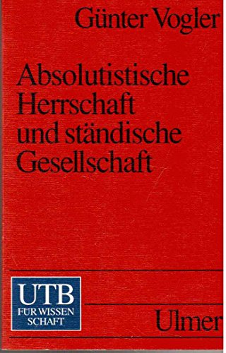 9783825218980: Absolutistische Herrschaft und stndische Gesellschaft: Reich und Territorien von 1648 bis 1790 (UTB fr Wissenschaft. Uni-Taschenbcher)