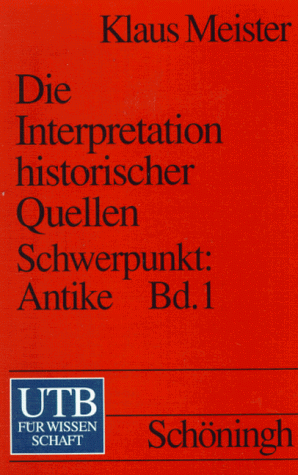 Einführung in die Interpretation historischer Quellen - Schwerpunkt Antike, Band 1: Griechenland - Meister, Klaus