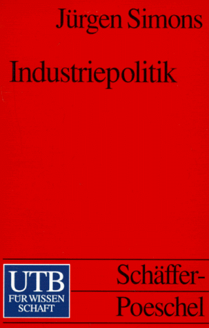 Stock image for Industriepolitik. Theorie, Praxis, Politische Kommunikation. for sale by medimops