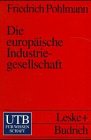 Beispielbild fr Die europische Industriegesellschaft : Voraussetzungen und Grundstrukturen zum Verkauf von Buchpark