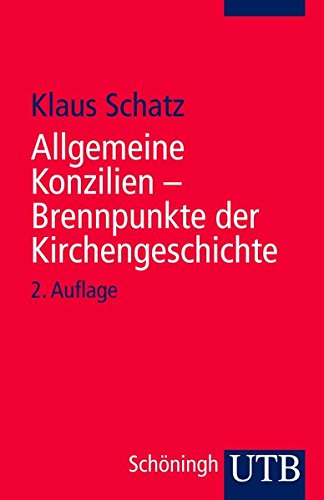 Allgemeine Konzilien: Brennpunkte der Kirchengeschichte (Uni-Taschenbücher S) - Schatz, Klaus
