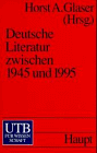 Deutsche Literatur zwischen 1945 und 1995: Eine sozialgeschichte (Uni-Taschenbucher) (German Edition) - Horst A. Glaser