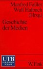 Geschichte der Medien. - Faßler, Manfred; Halbach, Wulf R.