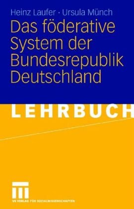 Das föderative System der Bundesrepublik Deutschland. Nr. UTB 2003, - Laufer, Heinz und Ursula Münch