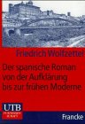 Beispielbild fr Der spanische Roman von der Aufklrung bis zur frhen Moderne zum Verkauf von Antiquariat Walter Nowak