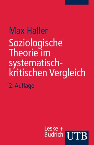 Soziologische Theorie im systematisch-kritischen Vergleich. (9783825220747) by Haller, Max