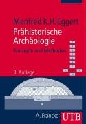 Prähistorische Archäologie - Konzepte und Methoden. - Eggert, Manfred K. H.