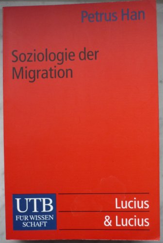 Stock image for Soziologie der Migration: Erklrungsmodelle, Fakten, Politische Konsequenzen, Perspektiven for sale by medimops