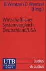 Stock image for Wirtschaftlicher Systemvergleich Deutschland-USA anhand ausgewhlter Ordnungsbereiche. hrsg. von Bettina Wentzel und Dirk Wentzel. Mit Beitr. von Thomas Dring . / UTB ; 2121 for sale by Fundus-Online GbR Borkert Schwarz Zerfa