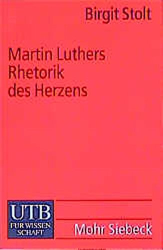 9783825221416: Martin Luthers Rhetorik Des Herzens