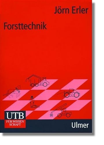 Forsttechnik. Verfahrensbewertung. - Erler, Jörn