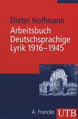 9783825222000: Arbeitsbuch deutschsprachige Lyrik 1916 - 1945: Vom Dadaismus bis zum Ende des Zweiten Weltkriegs (Uni-Taschenbücher M)