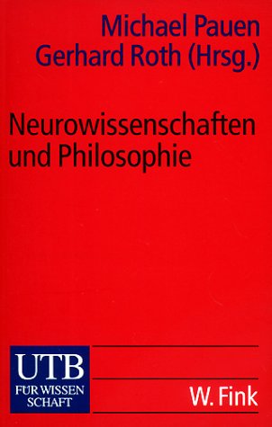 NEUROWISSENSCHAFTEN UND PHILOSOPHIE. eine Einführung - Pauen, Michael; Roth, Gerhard; ;