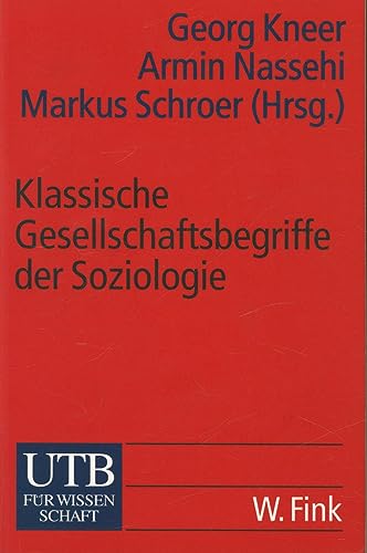 Klassische Gesellschaftsbegriffe der Soziologie. (9783825222109) by Kneer, Georg; Nassehi, Armin; Schroer, Markus