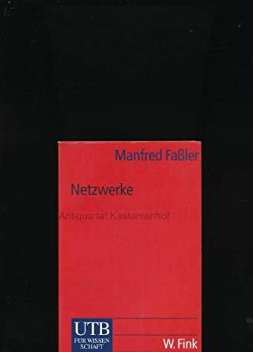 Netzwerke : Einführung in die Netzstrukturen, Netzkulturen und verteilte Gesellschaftlichkeit. UTB ; 2211 - Faßler, Manfred