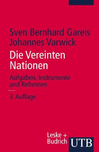 Die Vereinten Nationen. Aufgaben, Instrumente und Reformen. - Gareis, Sven-Bernhard, Varwick, Johannes