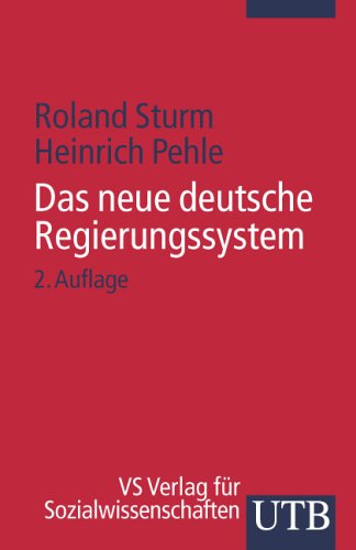 Das neue deutsche Regierungssystem. (9783825222444) by Sturm, Roland; Pehle, Heinrich