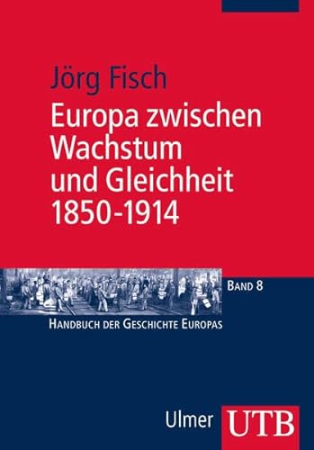 Europa zwischen Wachstum und Gleichheit 1850 - 1914 (Uni-Taschenbücher M) - Jörg Fisch