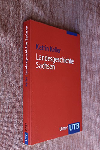 Landesgeschichte Sachsen (Uni-Taschenbücher S) - Katrin Keller