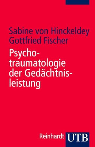 Stock image for Psychotraumatologie der Gedchtnisleistung: Diagnostik, Begutachtung und Therapie traumatischer Erinnerungen for sale by medimops