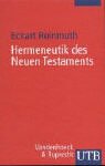 Stock image for Hermeneutik des Neuen Testaments. Eine Einfhrung in die Lektre den Neuen Testaments. for sale by medimops