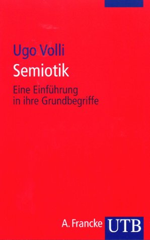 Semiotik. Eine Einführung in ihre Grundbegriffe. - Volli, Ugo