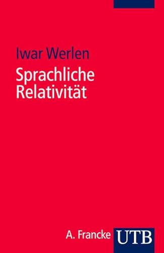 Sprachliche RelativitÃ¤t. Eine problemorientierte EinfÃ¼hrung. (9783825223199) by Werlen, Iwar