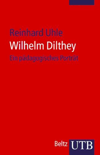 Imagen de archivo de Wilhelm Dilthey: Ein pädagogische Porträt (Taschenbuch) von Reinhard Uhle (Autor) a la venta por Nietzsche-Buchhandlung OHG