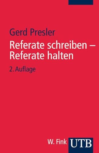 REFERATE SCHREIBEN - REFERATE HALTEN: EIN RATGEBER. - Presler, Gerd