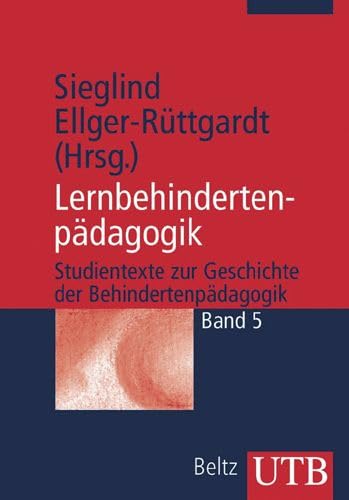 Lernbehindertenpädagogik. (Bd. 5). Studientexte zur Geschichte der Behindertenpädagogik. - Sieglind Ellger-Rüttgardt