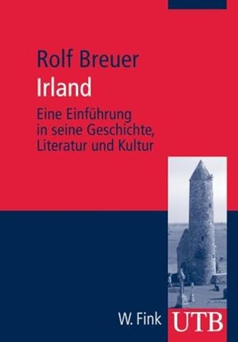 Stock image for Irland Eine Einfhrung in seine Geschichte, Literatur und Kultur Geschichtswissenschaft Lexika Irlndische Geschichte History Geistesgeschichte Kelten Kulturgeschichte Literaturwissenschaften Christianisierung Grobritannien UK Geisteswissenschaften Uni-Taschenbcher M Rolf Breuer Historiker for sale by BUCHSERVICE / ANTIQUARIAT Lars Lutzer