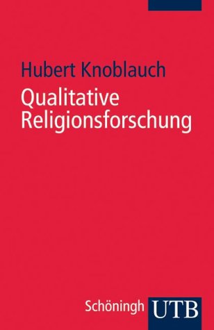 Beispielbild fr Qualitative Religionsforschung: Religionsethnographie in der eigenen Gesellschaft Uni-Taschenbcher zum Verkauf von medimops