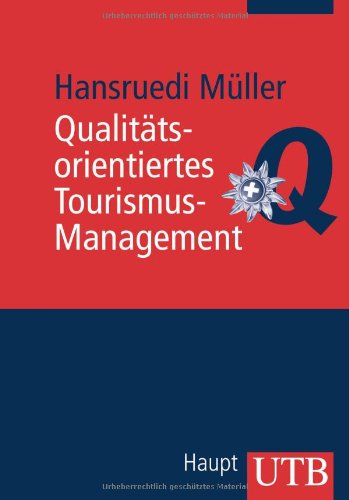 Beispielbild fr Qualittsorientiertes Tourismus-Management: Wege zu einer kontinuierlichen Weiterentwicklung (Uni-Taschenbcher M) zum Verkauf von medimops