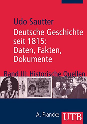 Beispielbild fr Deutsche Geschichte seit 1815: Daten, Fakten, Dokumente 3. Historische Quellen zum Verkauf von medimops