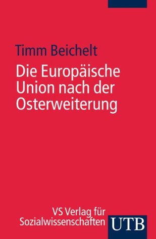 Imagen de archivo de Die Europische Union nach der Osterweiterung. Timm Beichelt / UTB ; 2551 a la venta por Fundus-Online GbR Borkert Schwarz Zerfa