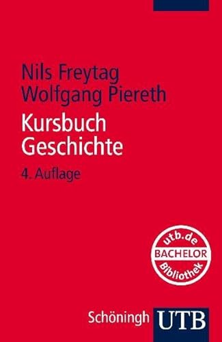 Imagen de archivo de Kursbuch Geschichte: Tipps und Regeln für wissenschaftliches Arbeiten (UTB S (Small-Format) / Uni-Taschenbücher) Nils Freytag and Wolfgang Piereth a la venta por tomsshop.eu