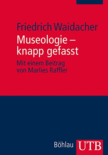 Museologie - knapp gefasst (Uni-Taschenbücher M) - Friedrich Waidacher