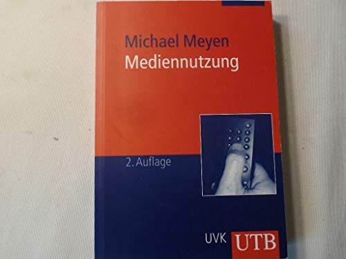Mediennutzung. Mediaforschung, Medienfunktionen, Nutzungsmuster. UTB 2621. - Meyen, Michael
