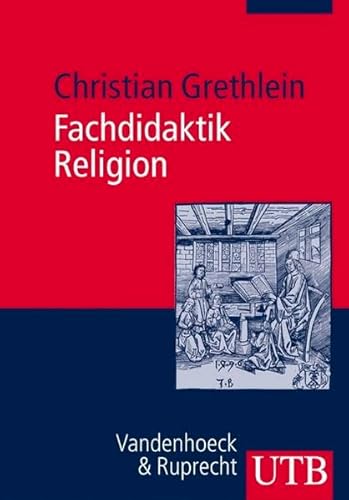 Fachdidaktik Religion: Evangelischer Religionsunterricht in Studium und Praxis (Uni-Taschenbücher M) - Christian Grethlein