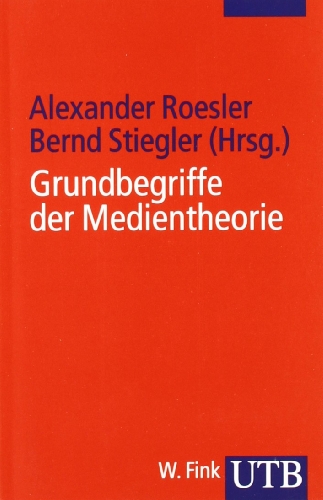 Imagen de archivo de Grundbegriffe der Medientheorie (Uni-Taschenbcher S) a la venta por medimops