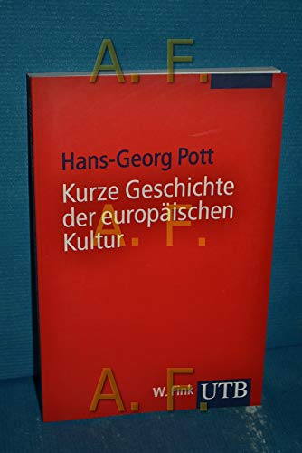 Kurze Geschichte der europäischen Kultur. (= UTB 2684).