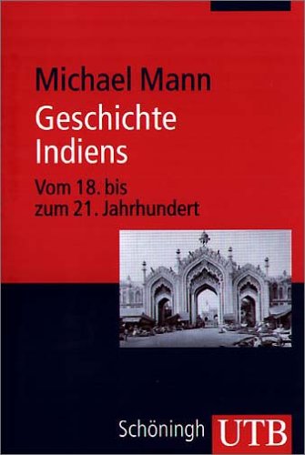 Geschichte Indiens: Vom 18. bis 21. Jahrhundert (Uni-Taschenbücher M) - Mann, Michael