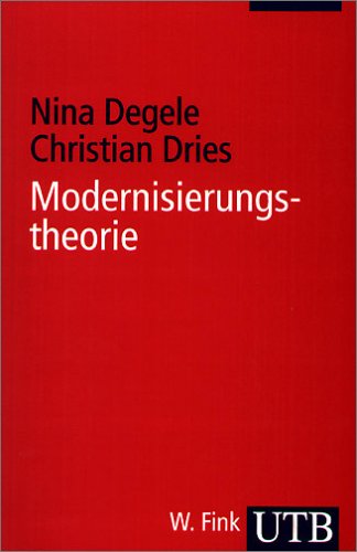Modernisierungstheorie Uni-Taschenbücher S - Nina Degele; Christian Dries
