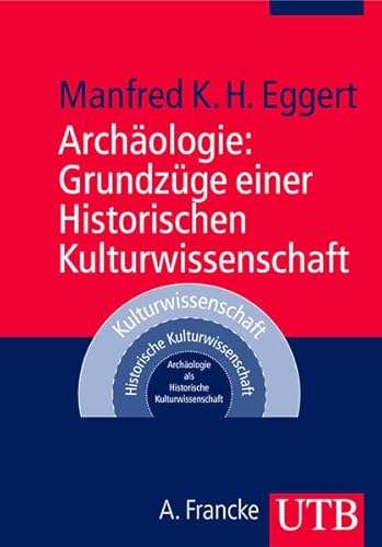 9783825227289: Archologie: Grundzge einer Historischen Kulturwissenschaft