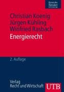 Stock image for Energierecht von Christian Koenig, Jrgen Khling und Winfried Rasbach for sale by BUCHSERVICE / ANTIQUARIAT Lars Lutzer